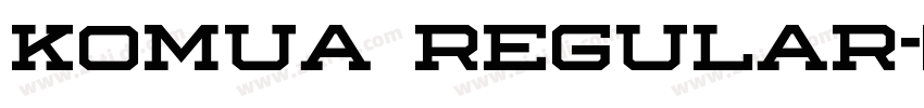 KomuA Regular字体转换 KomuA Regular字体转换
